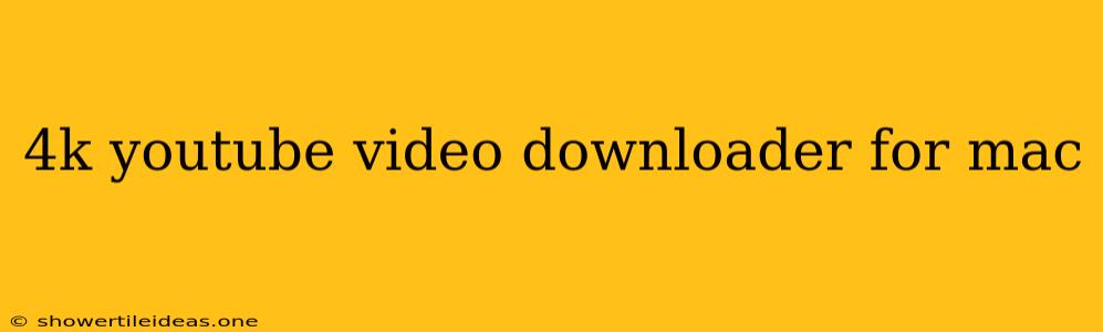 4k Youtube Video Downloader For Mac