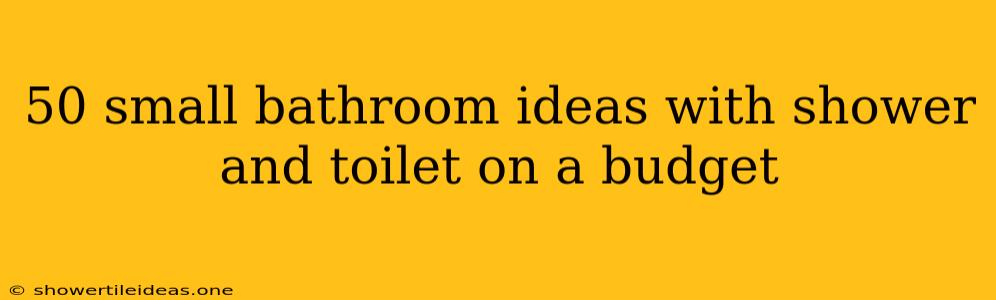 50 Small Bathroom Ideas With Shower And Toilet On A Budget