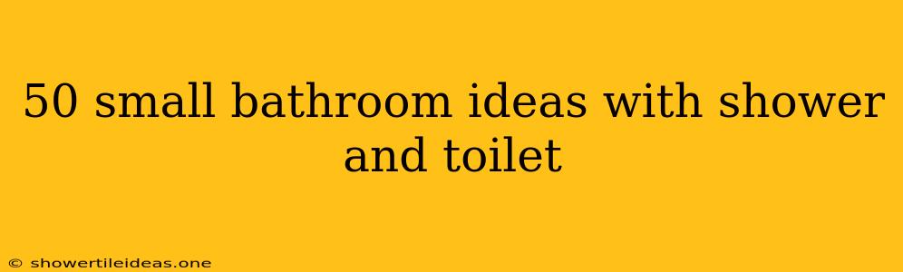 50 Small Bathroom Ideas With Shower And Toilet