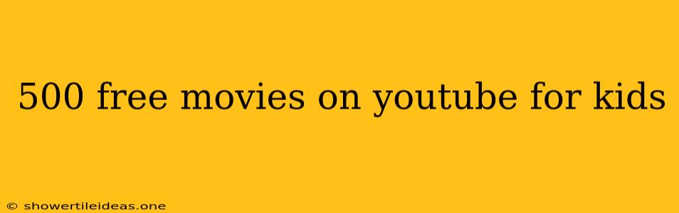 500 Free Movies On Youtube For Kids