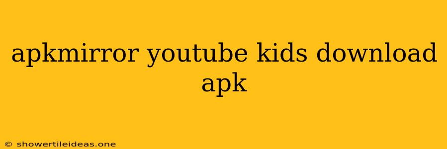 Apkmirror Youtube Kids Download Apk