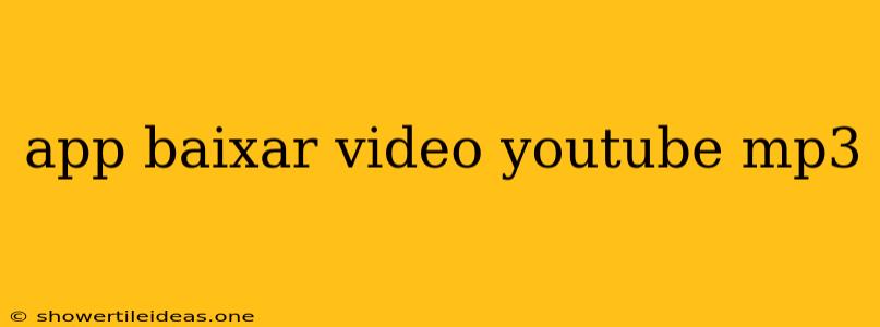 App Baixar Video Youtube Mp3