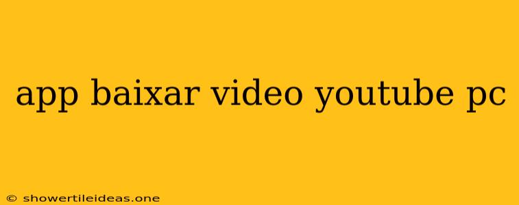 App Baixar Video Youtube Pc