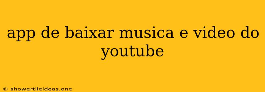 App De Baixar Musica E Video Do Youtube