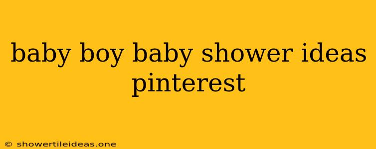 Baby Boy Baby Shower Ideas Pinterest