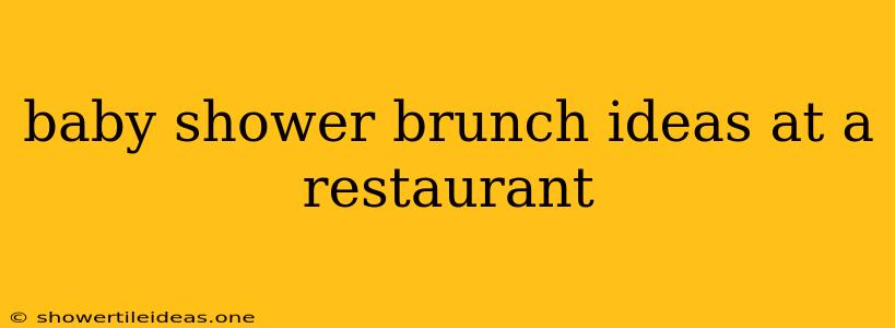 Baby Shower Brunch Ideas At A Restaurant