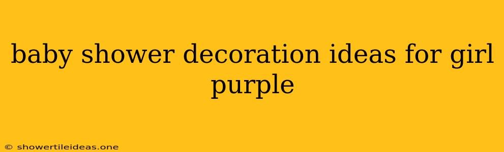 Baby Shower Decoration Ideas For Girl Purple