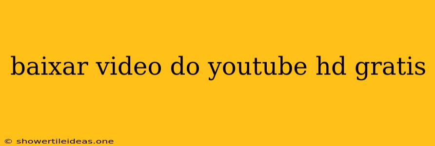 Baixar Video Do Youtube Hd Gratis