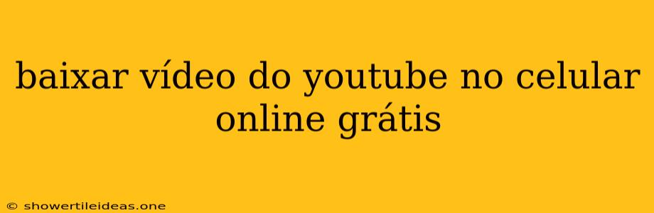 Baixar Vídeo Do Youtube No Celular Online Grátis