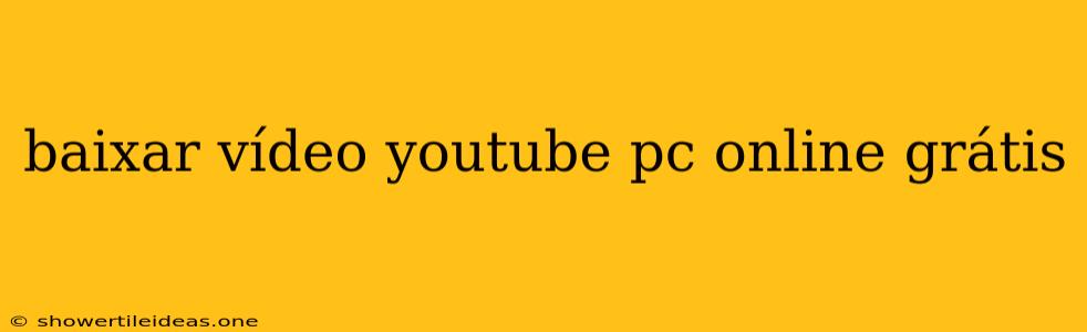 Baixar Vídeo Youtube Pc Online Grátis