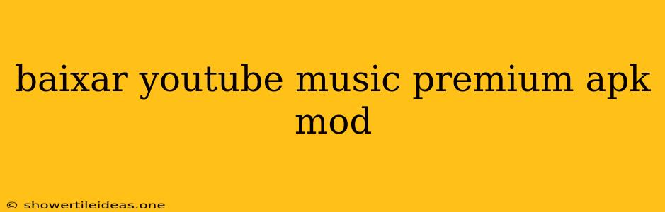 Baixar Youtube Music Premium Apk Mod