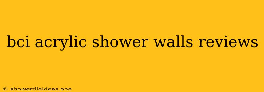 Bci Acrylic Shower Walls Reviews