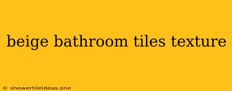 Beige Bathroom Tiles Texture