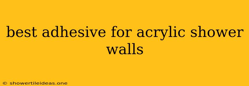 Best Adhesive For Acrylic Shower Walls