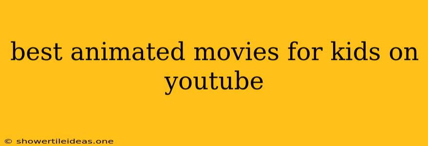 Best Animated Movies For Kids On Youtube