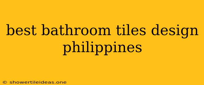 Best Bathroom Tiles Design Philippines