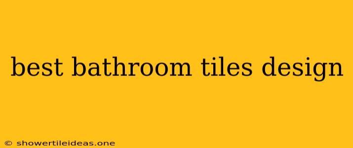 Best Bathroom Tiles Design