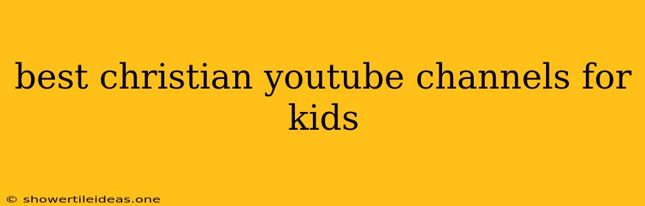 Best Christian Youtube Channels For Kids