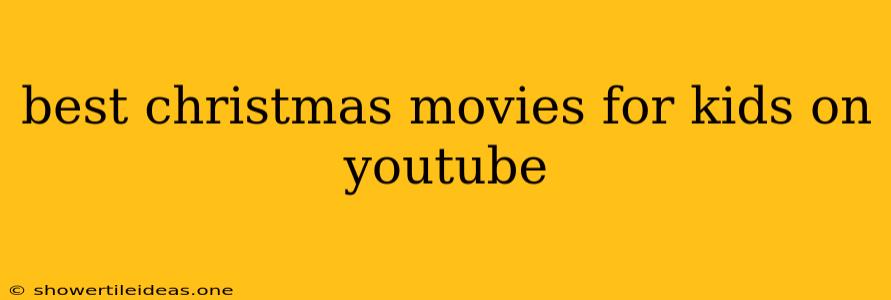 Best Christmas Movies For Kids On Youtube