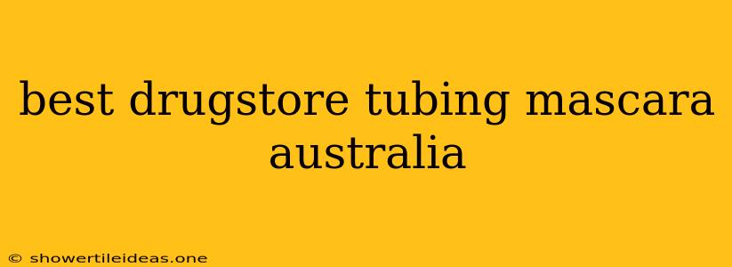 Best Drugstore Tubing Mascara Australia