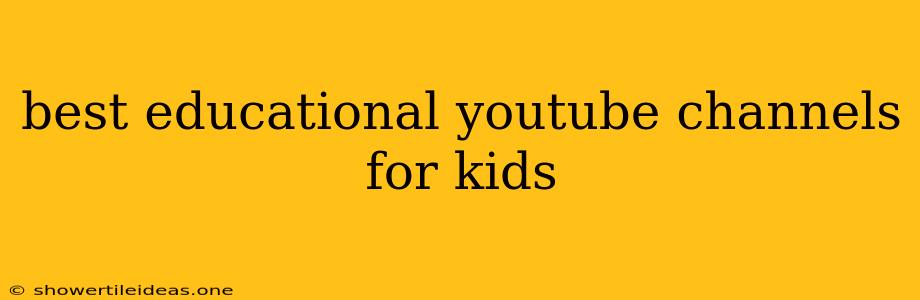 Best Educational Youtube Channels For Kids