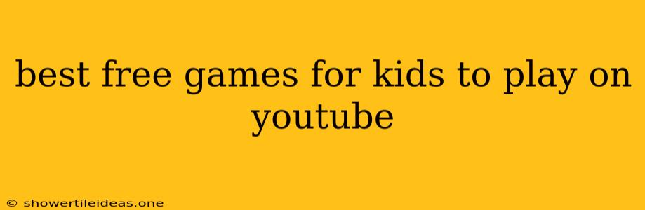 Best Free Games For Kids To Play On Youtube