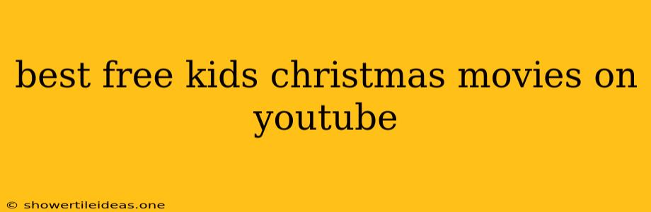 Best Free Kids Christmas Movies On Youtube