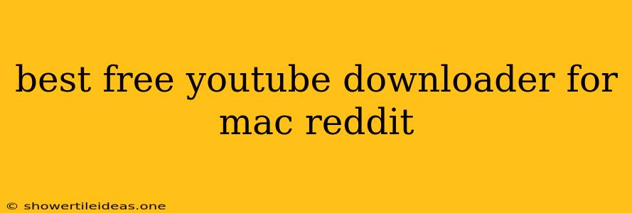 Best Free Youtube Downloader For Mac Reddit