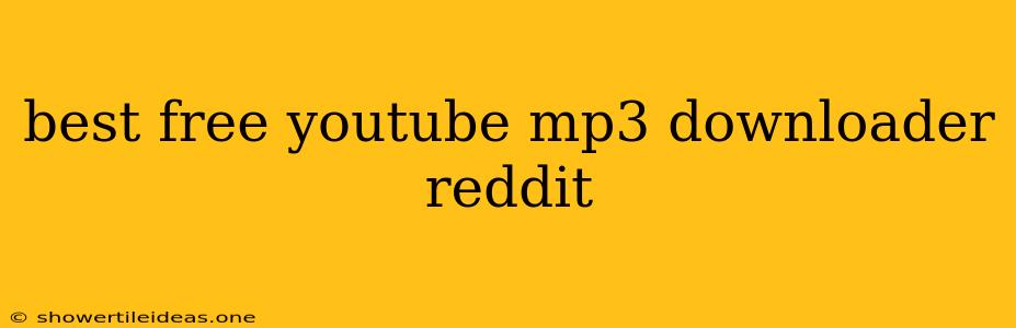 Best Free Youtube Mp3 Downloader Reddit