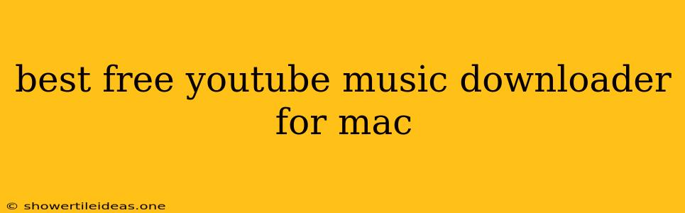 Best Free Youtube Music Downloader For Mac