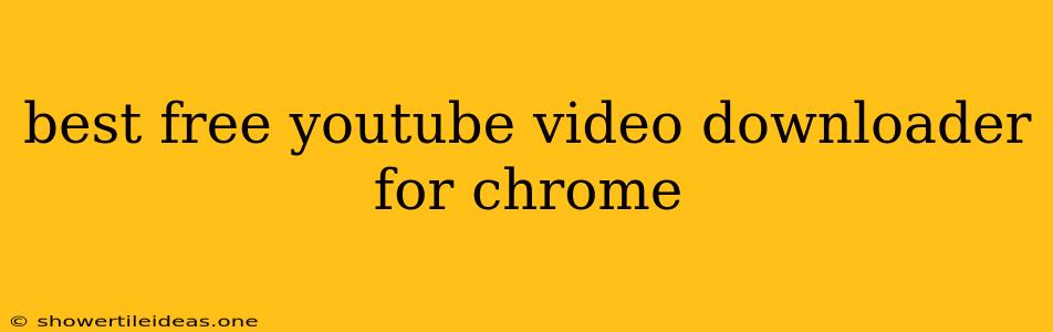 Best Free Youtube Video Downloader For Chrome