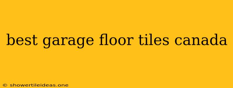 Best Garage Floor Tiles Canada