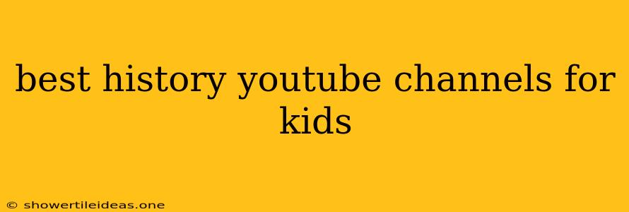 Best History Youtube Channels For Kids