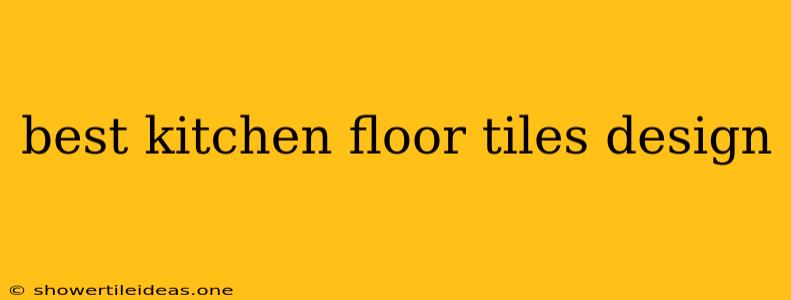 Best Kitchen Floor Tiles Design