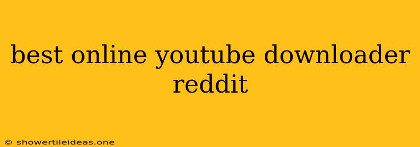 Best Online Youtube Downloader Reddit