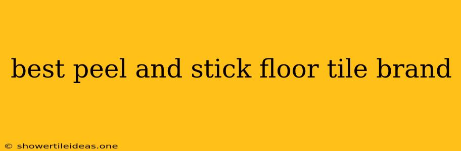 Best Peel And Stick Floor Tile Brand