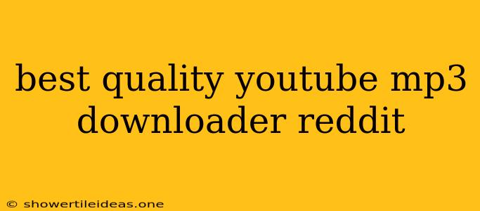 Best Quality Youtube Mp3 Downloader Reddit