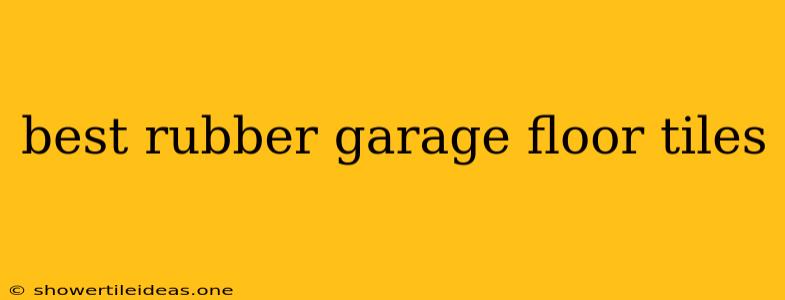 Best Rubber Garage Floor Tiles