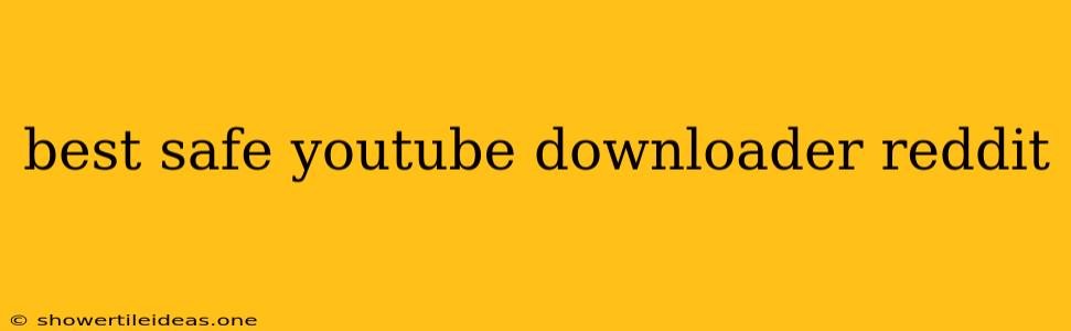 Best Safe Youtube Downloader Reddit