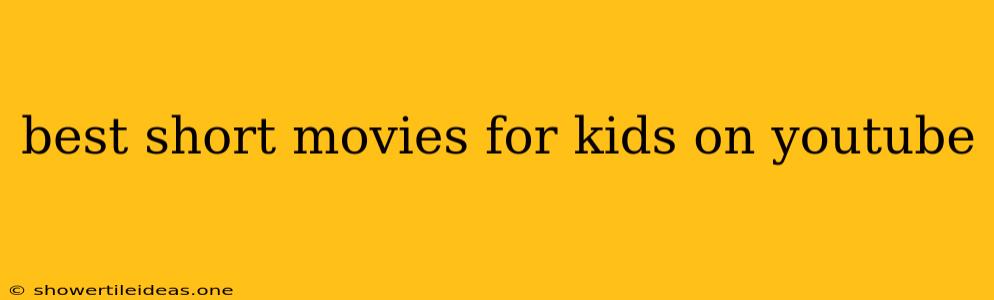 Best Short Movies For Kids On Youtube