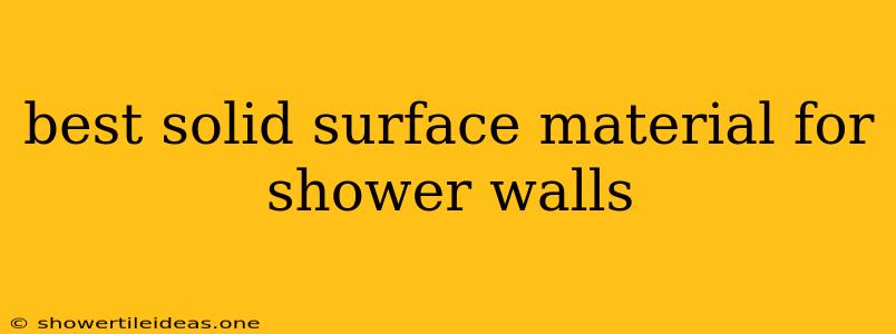 Best Solid Surface Material For Shower Walls