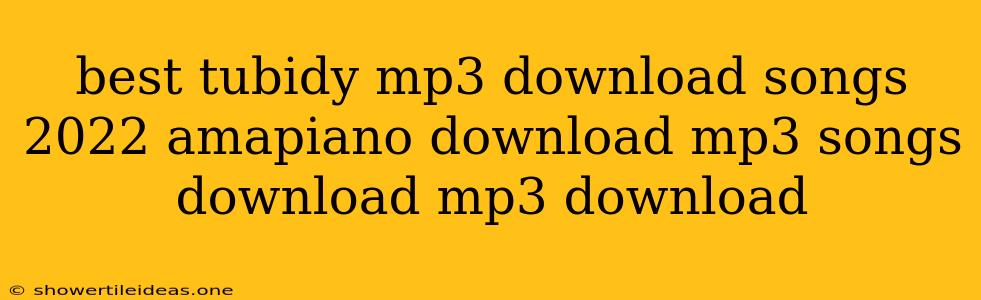 Best Tubidy Mp3 Download Songs 2022 Amapiano Download Mp3 Songs Download Mp3 Download