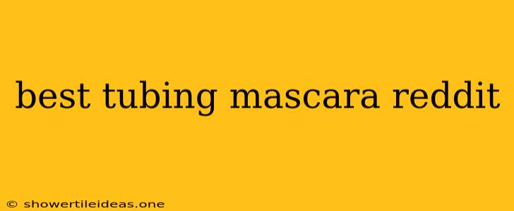 Best Tubing Mascara Reddit