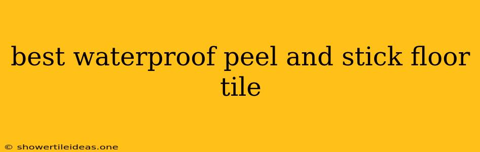 Best Waterproof Peel And Stick Floor Tile