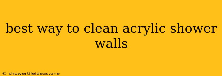 Best Way To Clean Acrylic Shower Walls