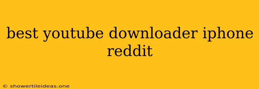 Best Youtube Downloader Iphone Reddit