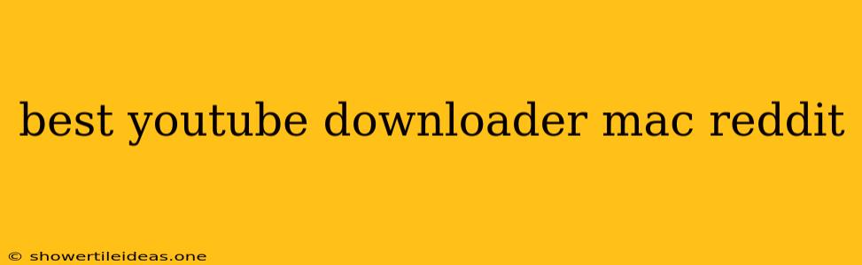 Best Youtube Downloader Mac Reddit