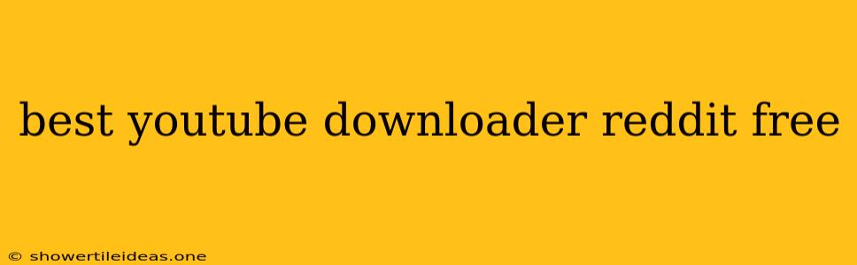 Best Youtube Downloader Reddit Free