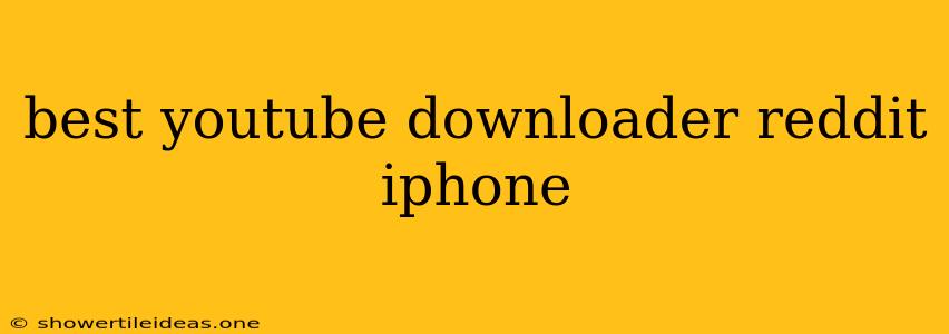 Best Youtube Downloader Reddit Iphone