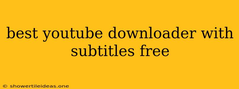 Best Youtube Downloader With Subtitles Free